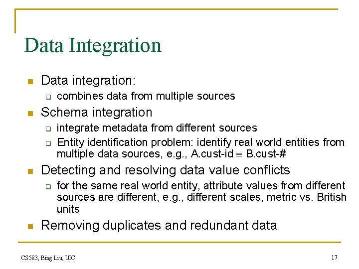 Data Integration n Data integration: q n Schema integration q q n integrate metadata