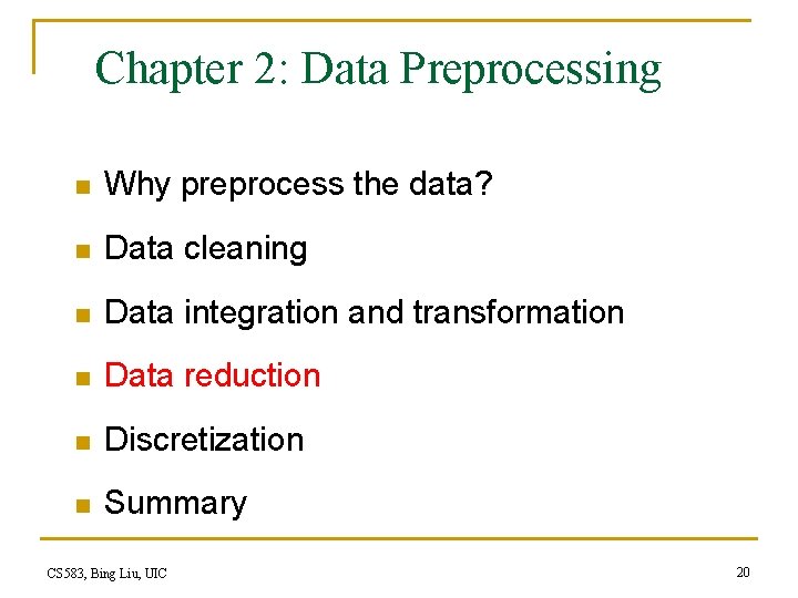 Chapter 2: Data Preprocessing n Why preprocess the data? n Data cleaning n Data