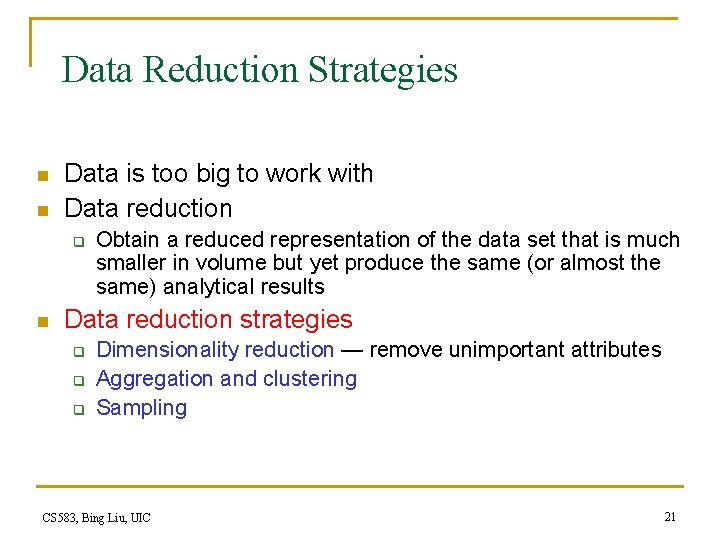 Data Reduction Strategies n n Data is too big to work with Data reduction