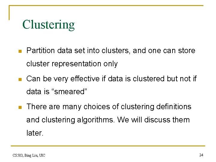 Clustering n Partition data set into clusters, and one can store cluster representation only