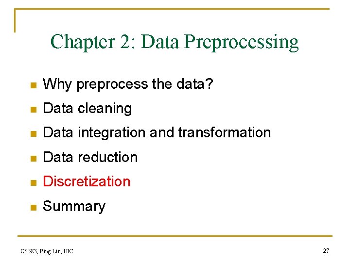 Chapter 2: Data Preprocessing n Why preprocess the data? n Data cleaning n Data