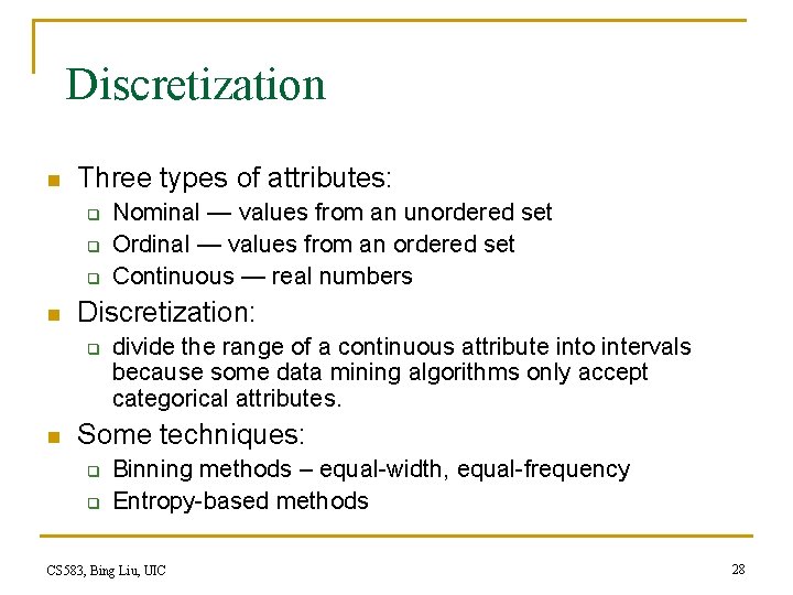 Discretization n Three types of attributes: q q q n Discretization: q n Nominal