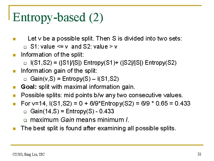 Entropy-based (2) n n n n Let v be a possible split. Then S