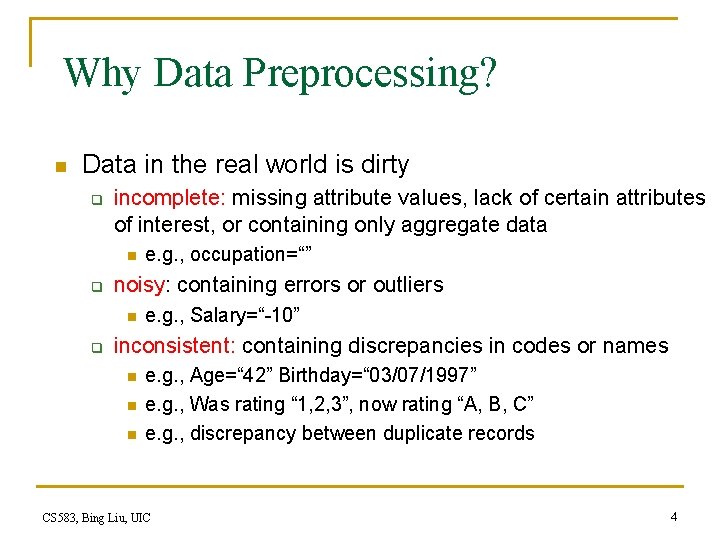 Why Data Preprocessing? n Data in the real world is dirty q incomplete: missing