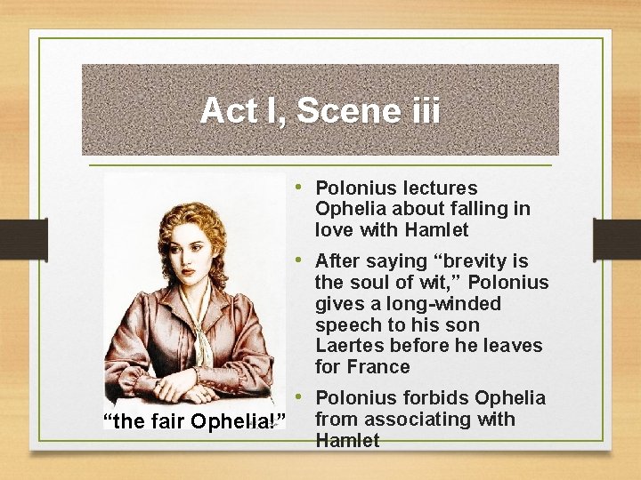 Act I, Scene iii • Polonius lectures Ophelia about falling in love with Hamlet