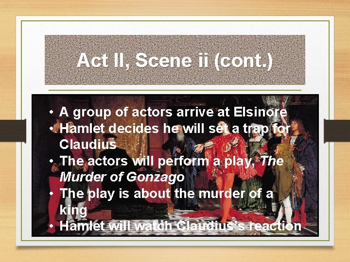 Act II, Scene ii (cont. ) • A group of actors arrive at Elsinore