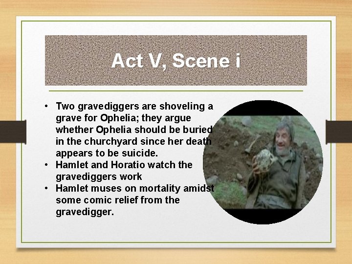 Act V, Scene i • Two gravediggers are shoveling a grave for Ophelia; they