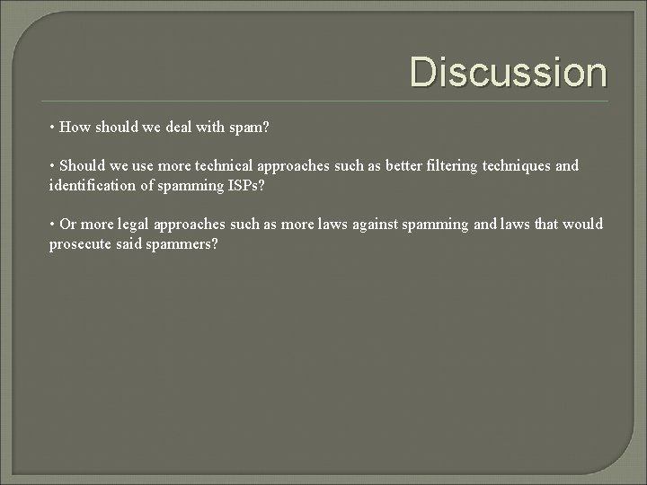 Discussion • How should we deal with spam? • Should we use more technical