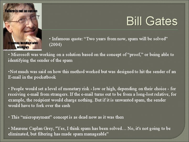 Bill Gates • Infamous quote: “Two years from now, spam will be solved” (2004)