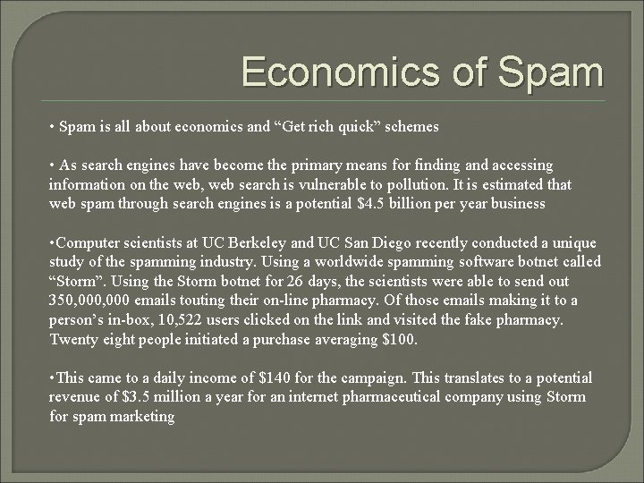 Economics of Spam • Spam is all about economics and “Get rich quick” schemes