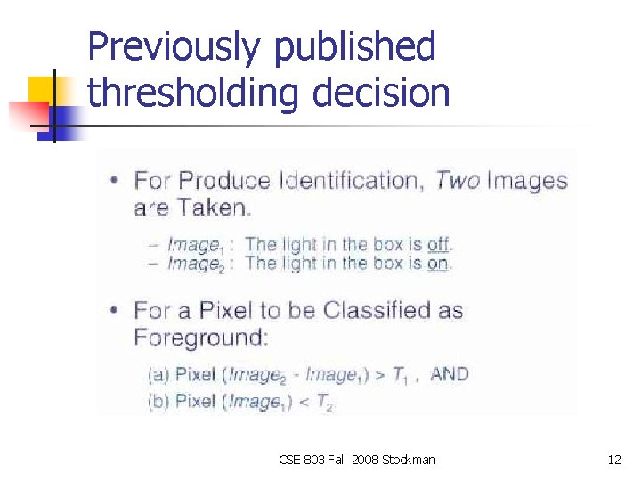 Previously published thresholding decision CSE 803 Fall 2008 Stockman 12 