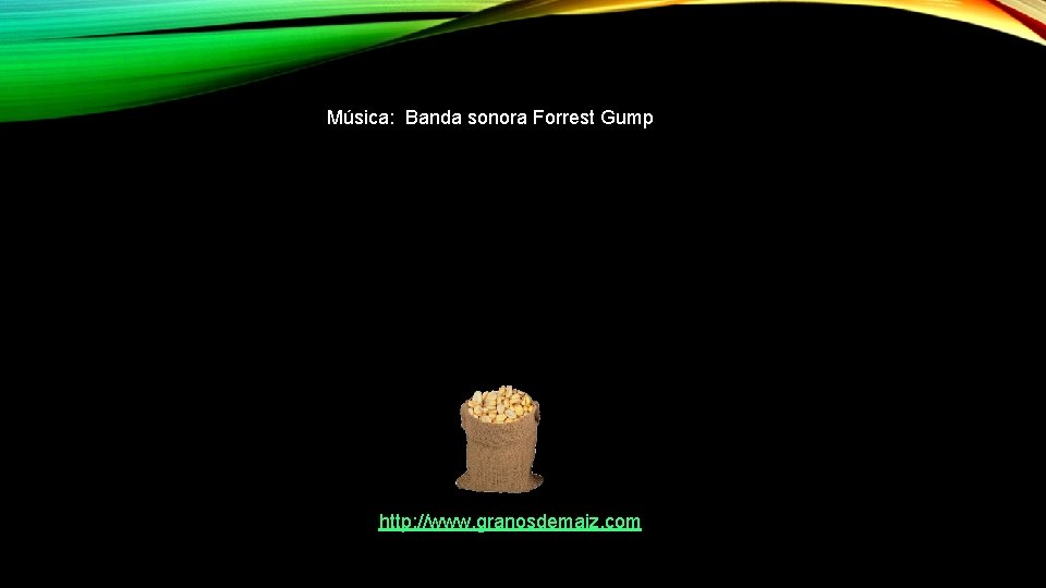 Música: Banda sonora Forrest Gump http: //www. granosdemaiz. com 