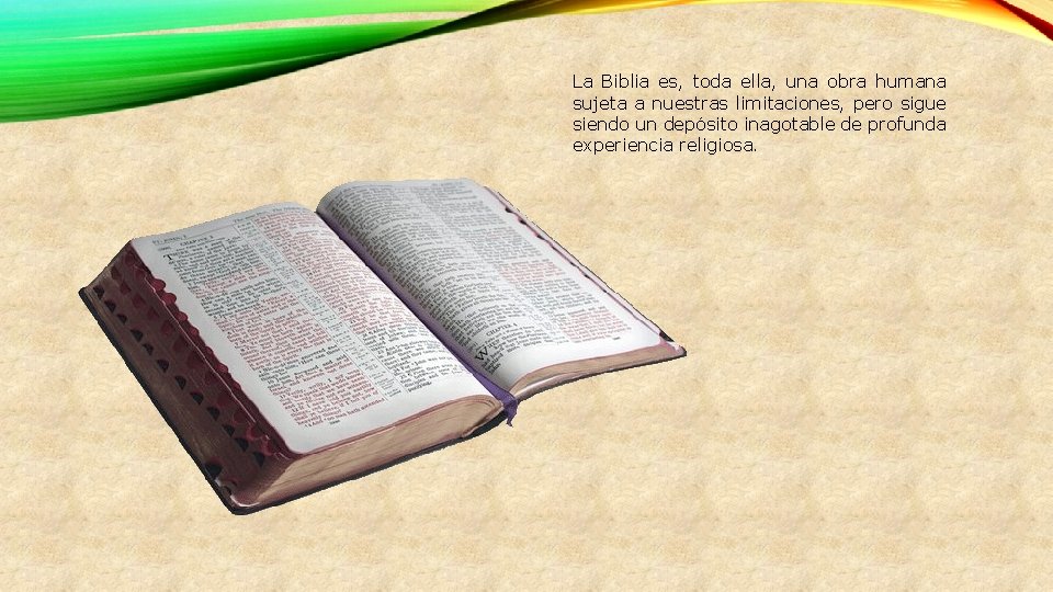 La Biblia es, toda ella, una obra humana sujeta a nuestras limitaciones, pero sigue