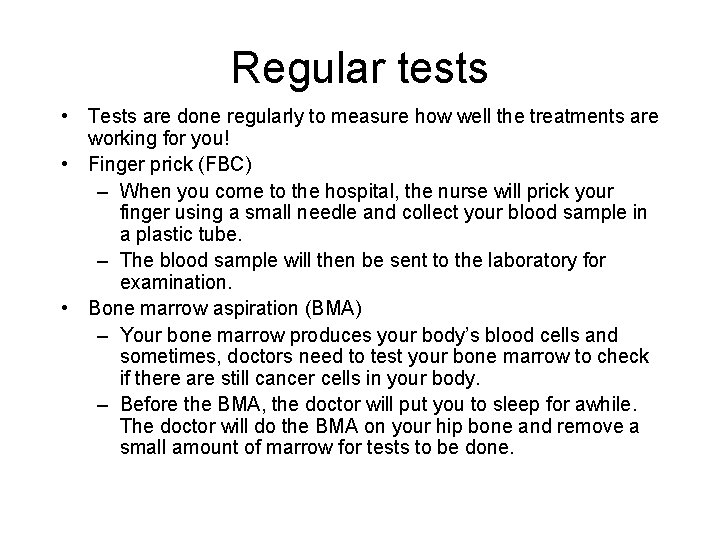 Regular tests • Tests are done regularly to measure how well the treatments are