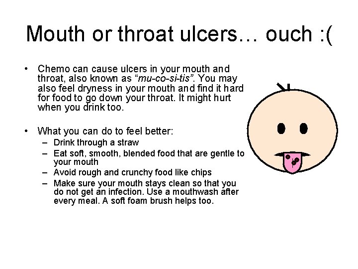 Mouth or throat ulcers… ouch : ( • Chemo can cause ulcers in your