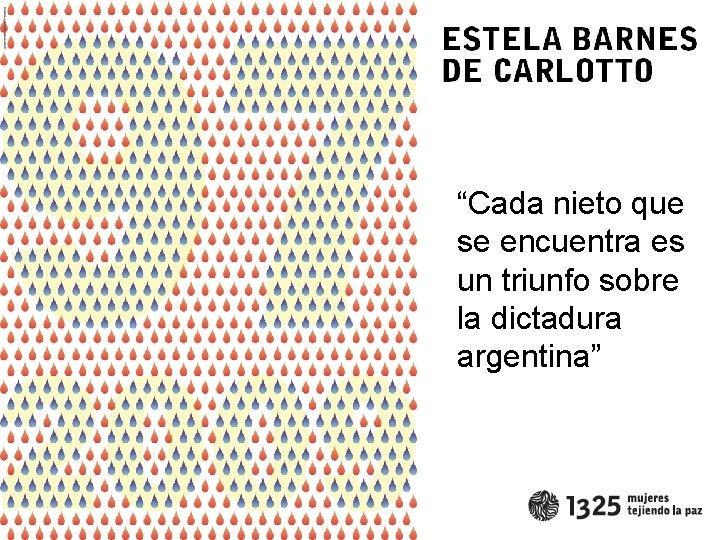 “Cada nieto que se encuentra es un triunfo sobre la dictadura argentina” 