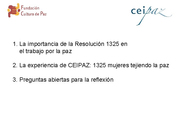 1. La importancia de la Resolución 1325 en el trabajo por la paz 2.