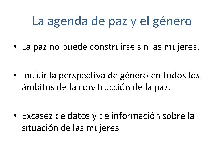 La agenda de paz y el género • La paz no puede construirse sin