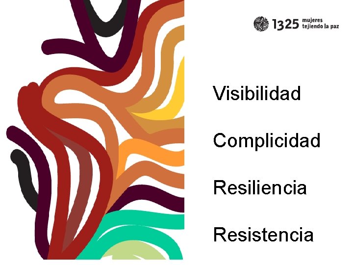Visibilidad Complicidad Resiliencia Resistencia 