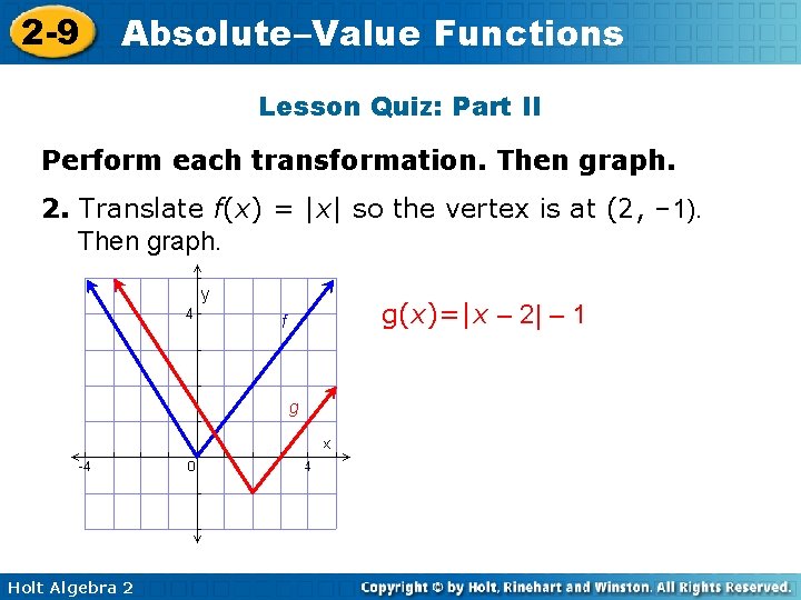 2 -9 Absolute–Value Functions Lesson Quiz: Part II Perform each transformation. Then graph. 2.