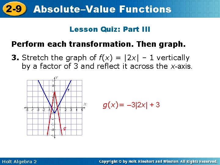 2 -9 Absolute–Value Functions Lesson Quiz: Part III Perform each transformation. Then graph. 3.