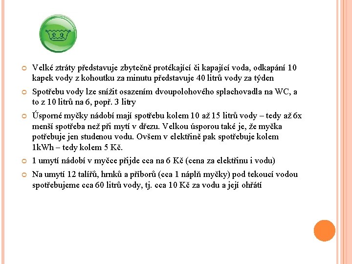  Velké ztráty představuje zbytečně protékající či kapající voda, odkapání 10 kapek vody z