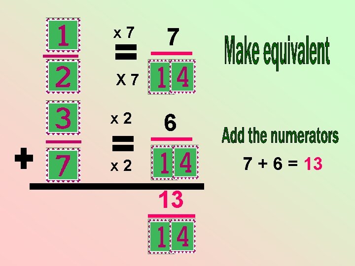 x 7 7 X 7 x 2 6 7 + 6 = 13 x x 7 7 X 7 x 2 6 7 + 6 = 13 x