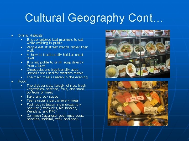 Cultural Geography Cont… n n Dining Habitats • It is considered bad manners to