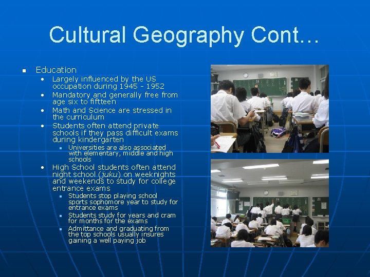 Cultural Geography Cont… n Education • • Largely influenced by the US occupation during