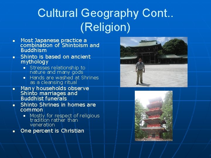 Cultural Geography Cont. . (Religion) n n Most Japanese practice a combination of Shintoism