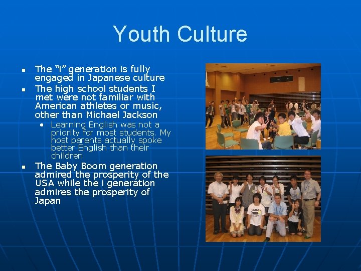 Youth Culture n n The “i” generation is fully engaged in Japanese culture The
