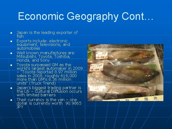 Economic Geography Cont… n n n Japan is the leading exporter of fish Exports