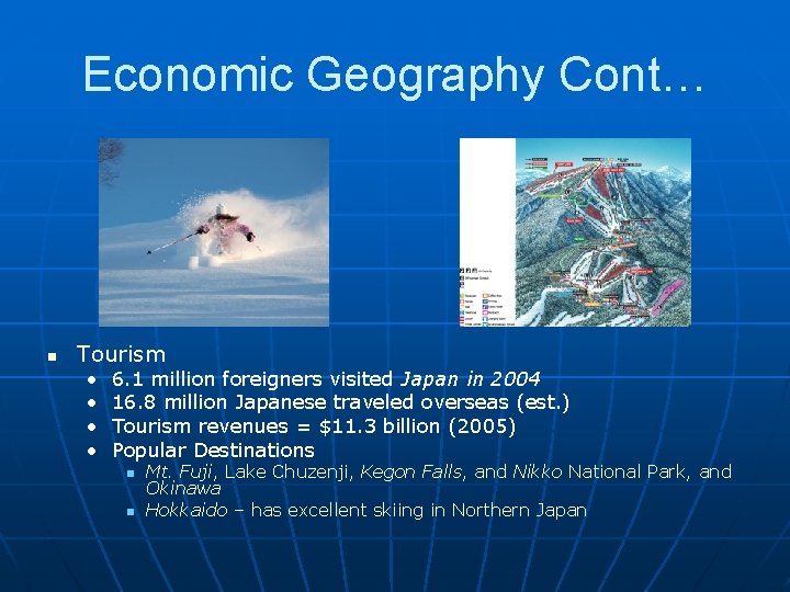 Economic Geography Cont… n Tourism • • 6. 1 million foreigners visited Japan in