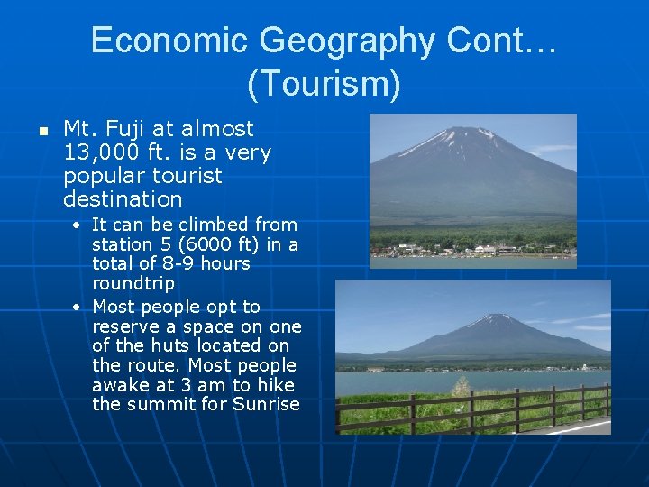 Economic Geography Cont… (Tourism) n Mt. Fuji at almost 13, 000 ft. is a