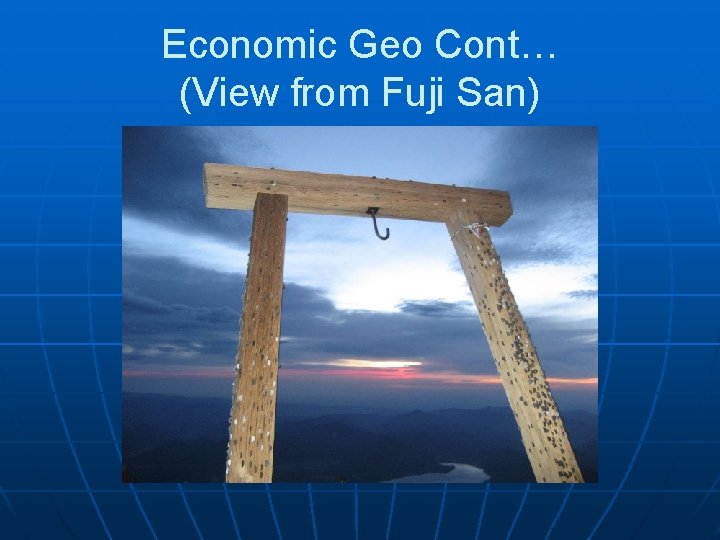 Economic Geo Cont… (View from Fuji San) 