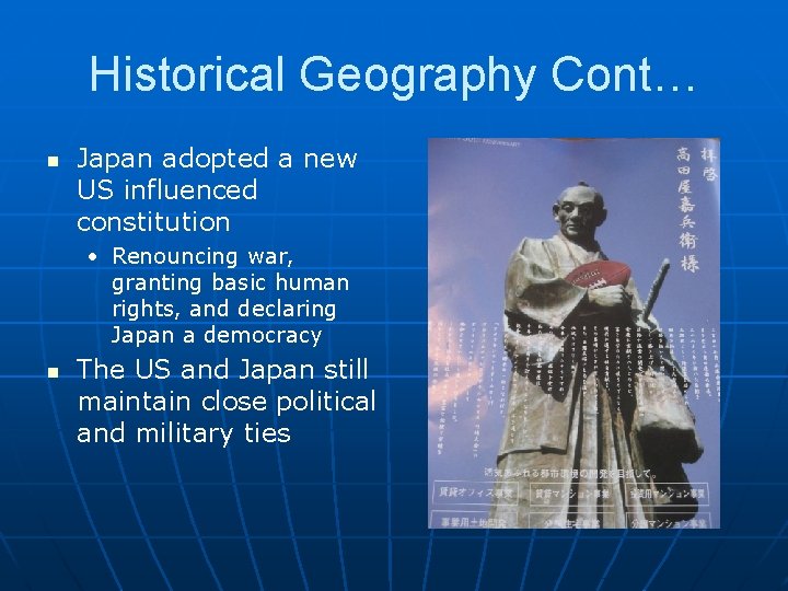Historical Geography Cont… n Japan adopted a new US influenced constitution • Renouncing war,