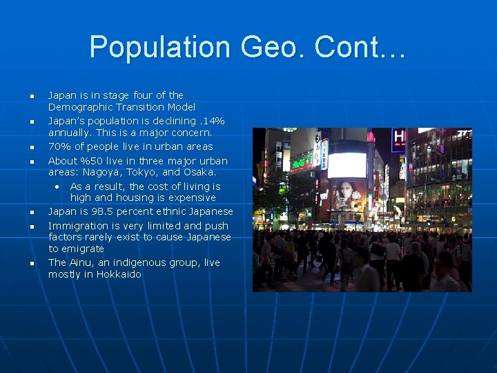 Population Geo. Cont… n n n n Japan is in stage four of the