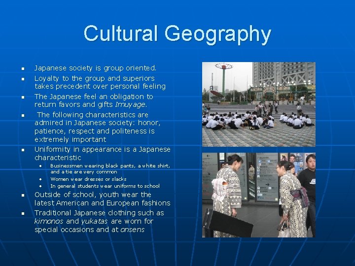 Cultural Geography n n n Japanese society is group oriented. Loyalty to the group