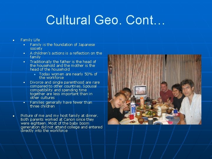 Cultural Geo. Cont… n n Family Life • Family is the foundation of Japanese