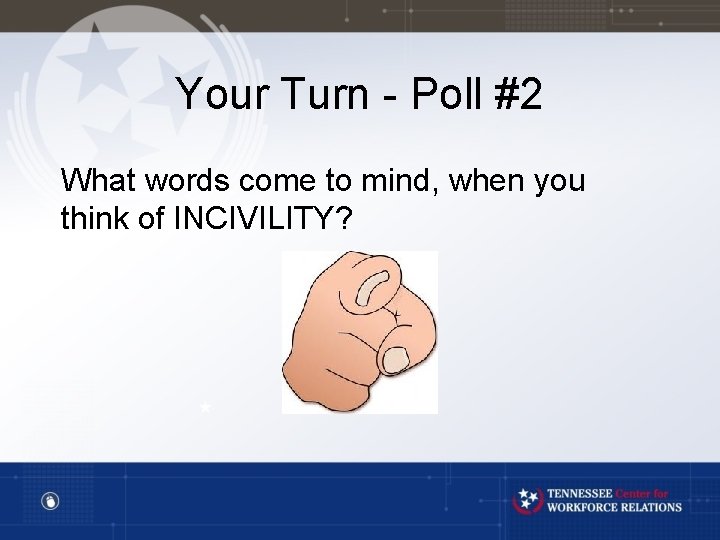 Your Turn - Poll #2 What words come to mind, when you think of