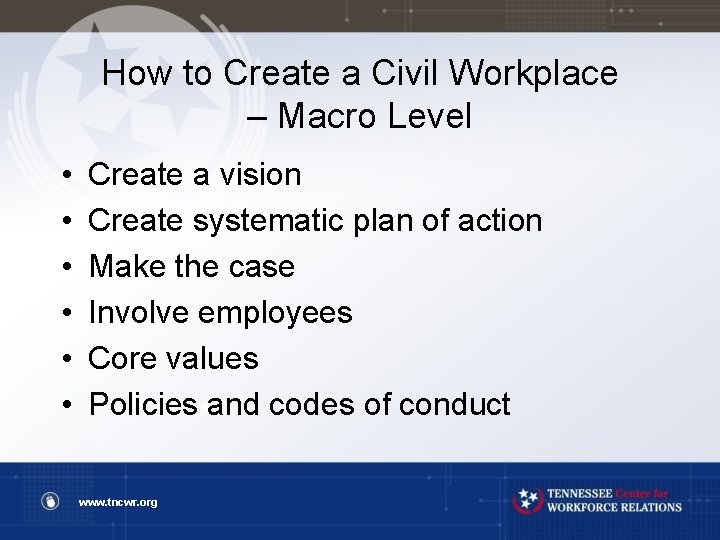 How to Create a Civil Workplace – Macro Level • • • Create a