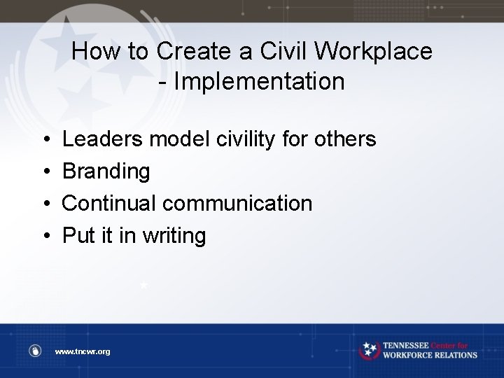 How to Create a Civil Workplace - Implementation • • Leaders model civility for