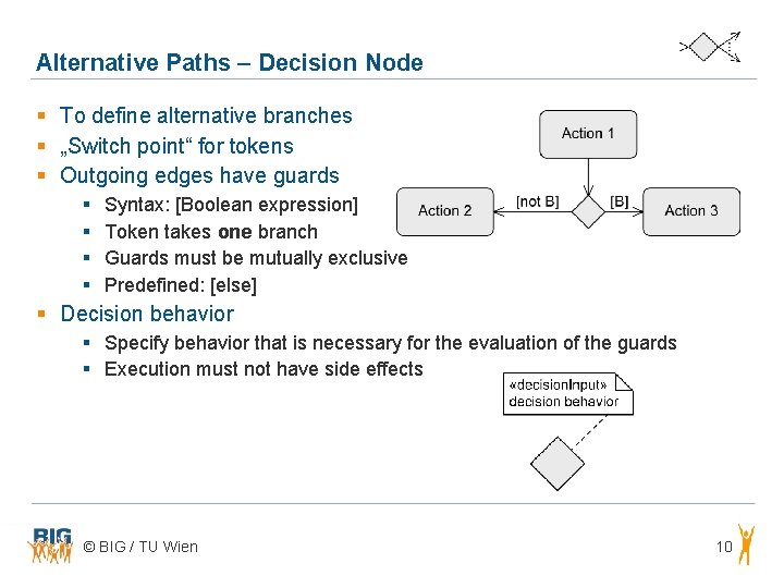 Alternative Paths – Decision Node § To define alternative branches § „Switch point“ for