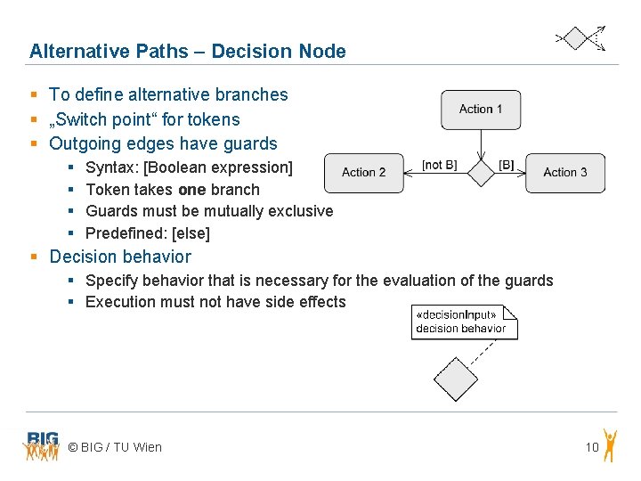 Alternative Paths – Decision Node § To define alternative branches § „Switch point“ for Alternative Paths – Decision Node § To define alternative branches § „Switch point“ for