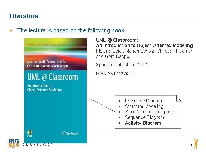 Literature § The lecture is based on the following book: UML @ Classroom: An