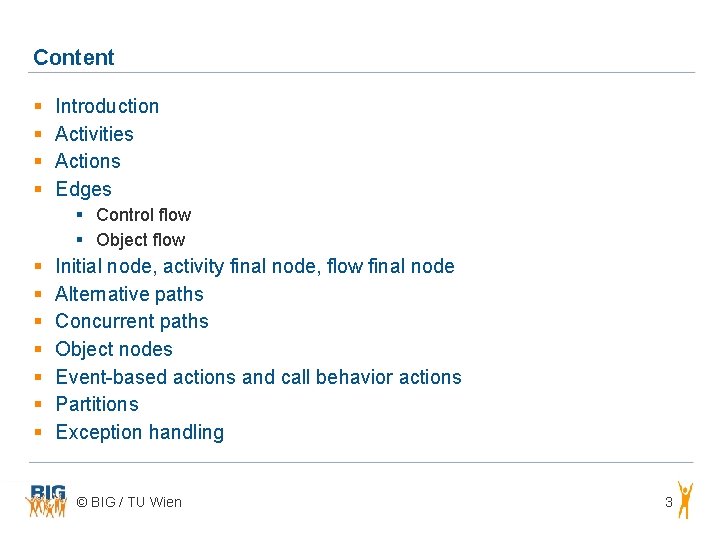 Content § § Introduction Activities Actions Edges § Control flow § Object flow §