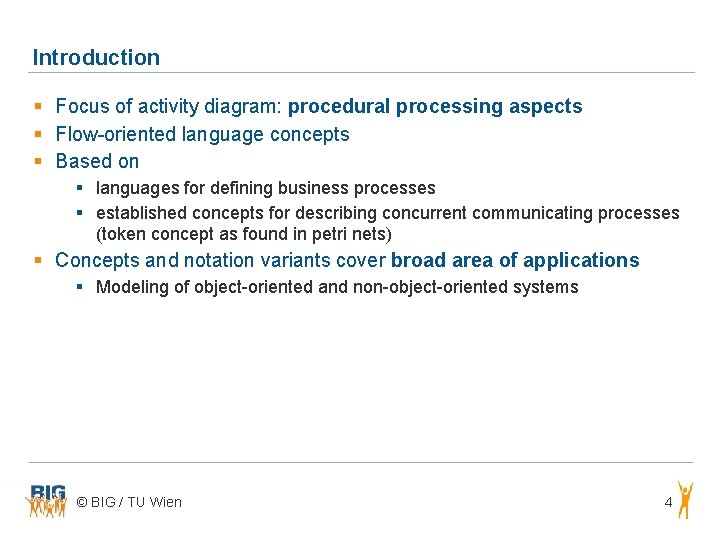 Introduction § Focus of activity diagram: procedural processing aspects § Flow-oriented language concepts § Introduction § Focus of activity diagram: procedural processing aspects § Flow-oriented language concepts §