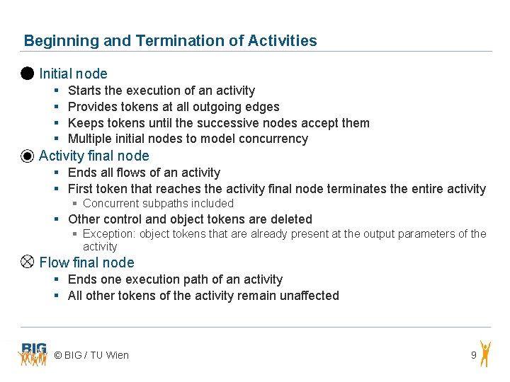 Beginning and Termination of Activities § Initial node § § Starts the execution of