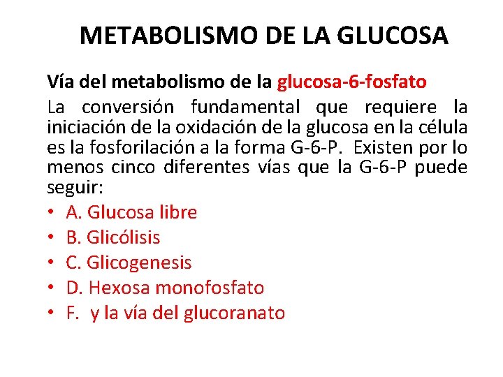 METABOLISMO DE LA GLUCOSA Vía del metabolismo de la glucosa-6 -fosfato La conversión fundamental