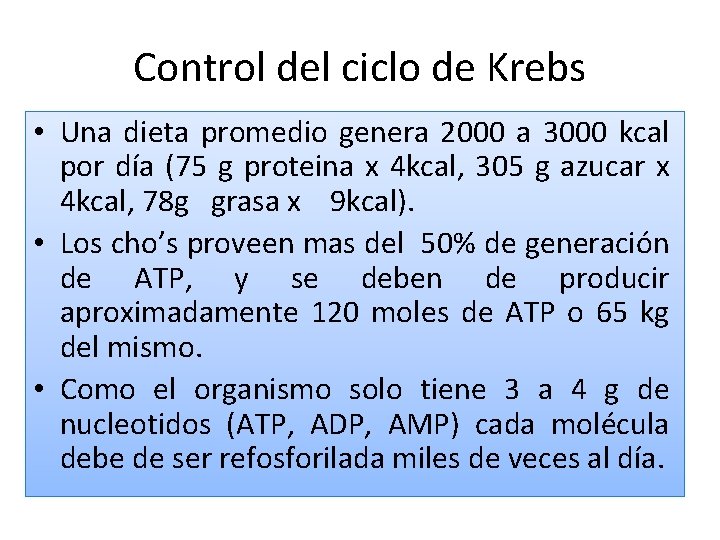 Control del ciclo de Krebs • Una dieta promedio genera 2000 a 3000 kcal